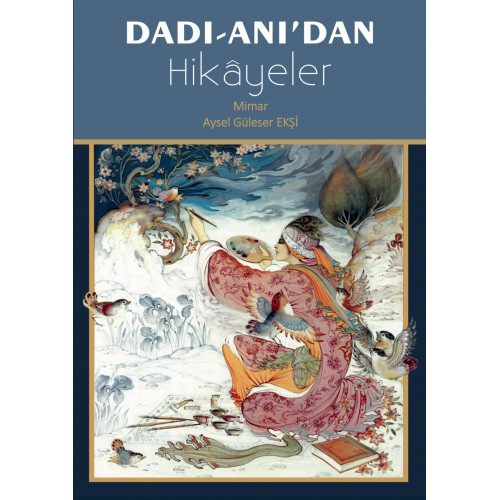 DADI-ANI’DAN HİKÂYELER (AYSEL GÜLESER EKŞİ) DADI-ANI’DAN HİKÂYELER (AYSEL GÜLESER EKŞİ)