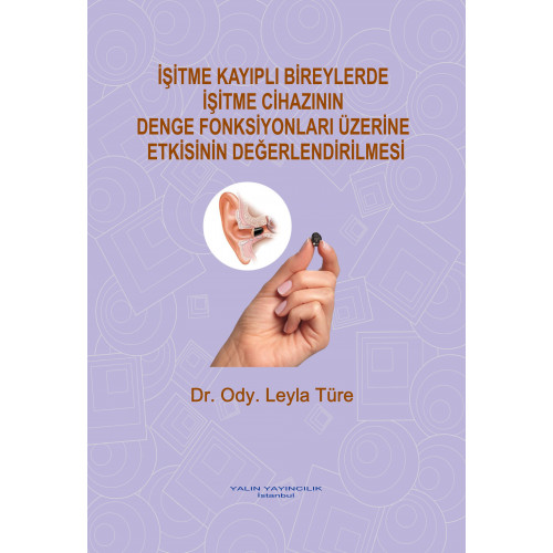 İŞİTME KAYIPLI BİREYLERDE İŞİTME CİHAZININ DENGE FONKSİYONLARI ÜZERİNE ETKİSİNİN DEĞERLENDİRİLMESİ (Dr. Ody. LEYLA TÜRE) İŞİTME KAYIPLI BİREYLERDE İŞİTME CİHAZININ DENGE FONKSİYONLARI ÜZERİNE ETKİSİNİN DEĞERLENDİRİLMESİ (Dr. Ody. LEYLA TÜRE)