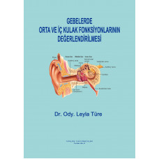 GEBELERDE ORTA VE İÇ KULAK FONKSİYONLARININ DEĞERLENDİRİLMESİ (Dr. Ody. LEYLA TÜRE)
