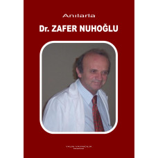 ANILARLA Dr. ZAFER NUHOĞLU (1943 - ∞)