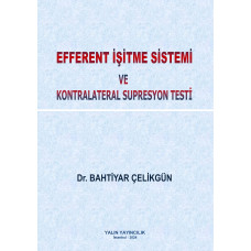 EFFERENT İŞİTME SİSTEMİ VE KONTRALATERAL SUPRESYON TESTİ (Dr. BAHTİYAR ÇELİKGÜN)