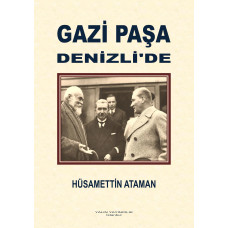 GAZİ PAŞA DENİZLİ’DE (HÜSAMETTİN ATAMAN)