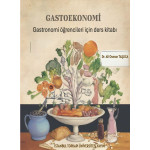 GASTROEKONOMİ - Gastronomi Öğrencileri İçin Ders Kitabı (Dr. ALİ OSMAN TAŞLICA)