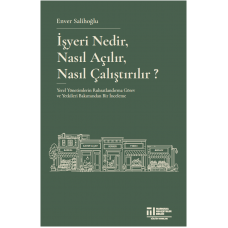İŞYERİ NEDİR, NASIL AÇILIR, NASIL ÇALIŞTIRILIR? (ENVER SALİHOĞLU)
