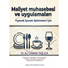 YİYECEK İÇECEK İŞLETMELERİ İÇİN MALİYET MUHASEBESİ VE UYGULAMALARI (Dr. ALİ OSMAN TAŞLICA)
